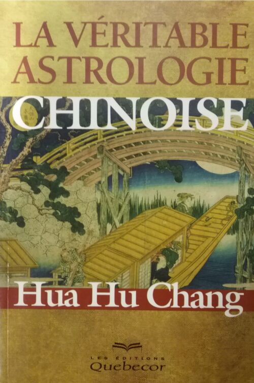 La véritable astrologie chinoise Hua Hu Chang