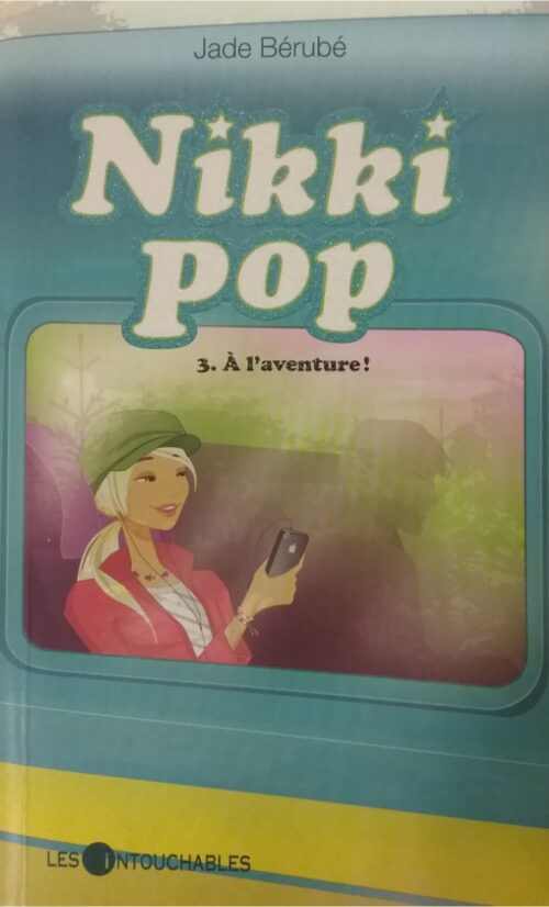 Nikki Pop Tome 3 : À l’aventure !