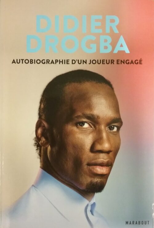 Didier Drogba autobiographie d'un joueur engagé Didier Drogba