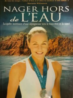 Nager hors de l'eau La quête intérieure d’une olympienne vers le bien-être et la santé Catherine Garceau