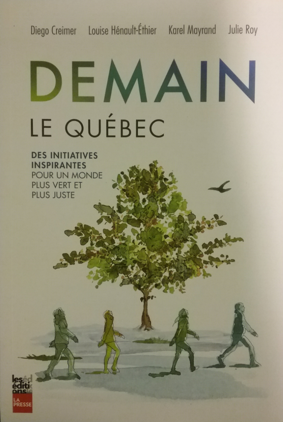 Demain le Québec Des initiatives inspirantes pour un monde plus vert et plus juste