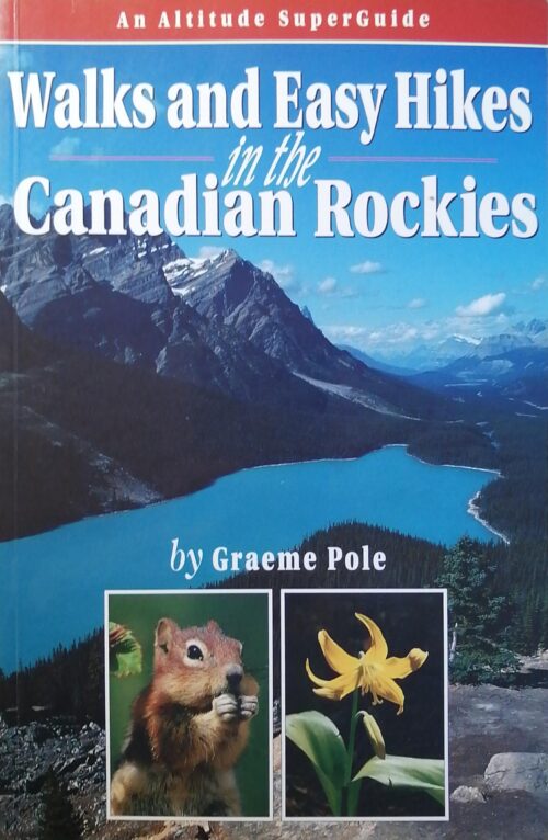 Walks and Easy Hikes in the Canadian Rockies Graeme Pole