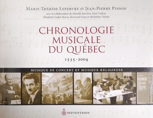 Chronique musicale du Québec : 1535-2004 Marie-Thérèse Lefebvre, Jean-Pierre Pinson