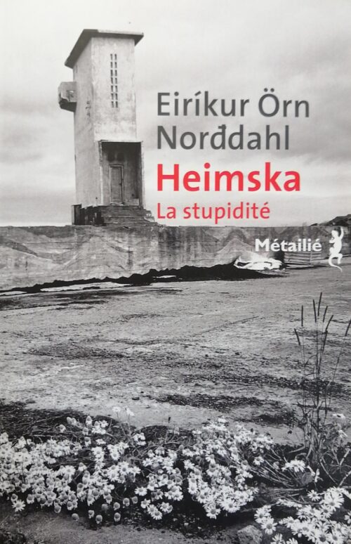 Heimska : La stupidité Eirikur Örn Norddahl