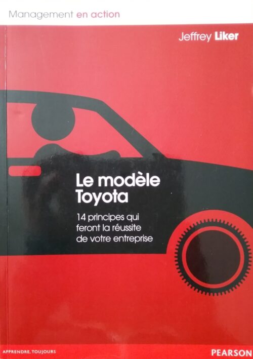 Le modèle Toyota 14 principes qui feront la réussite de votre entreprise Jeffrey Liker