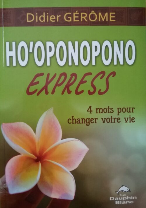 Ho’oponopono Express 4 mots pour changer votre vie Didier Gérôme