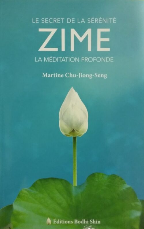 Le secret de la sérénité zime la méditation profonde Martine Chu-Jiong-Seng
