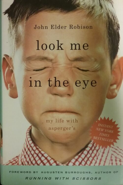 Look Me in the Eye My Life With Asperger’s John Elder Robinson