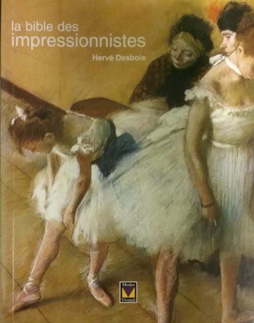 La bible des impressionnistes Hervé Desbois