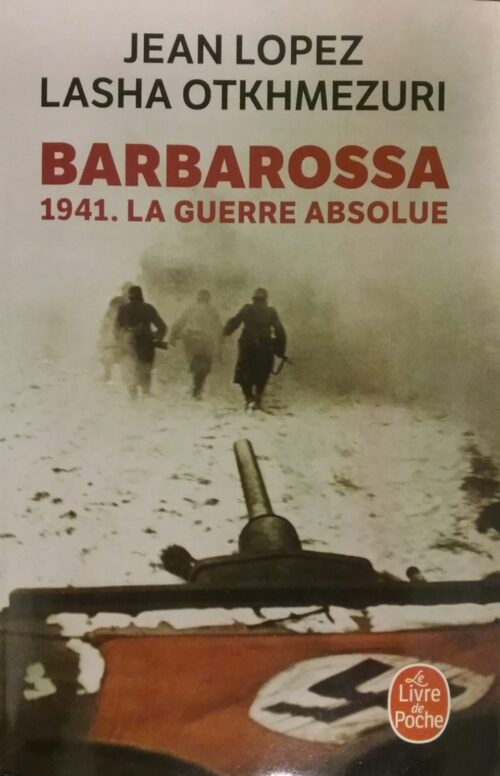 Barbarossa 1941 la guerre absolue Jean Lopez Lasha Otkhmezuri