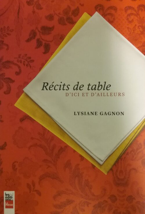 Récits de table d'ici et d'ailleurs Lysiane Gagnon