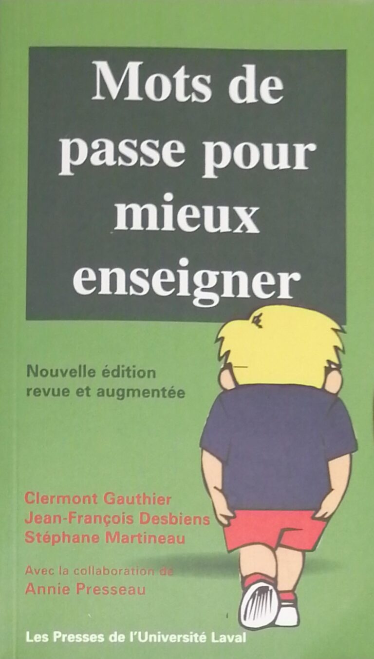 Mots de passe pour mieux enseigner Nouvelle édition revue et augmentée Clermont Gauthier, Jean-François Desbiens, Stéphane Martineau, Annie Presseau