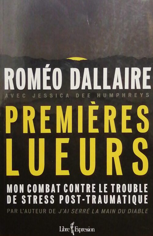 Premières lueurs : Mon combat contre le trouble de stress post-traumatique Roméo Dallaire