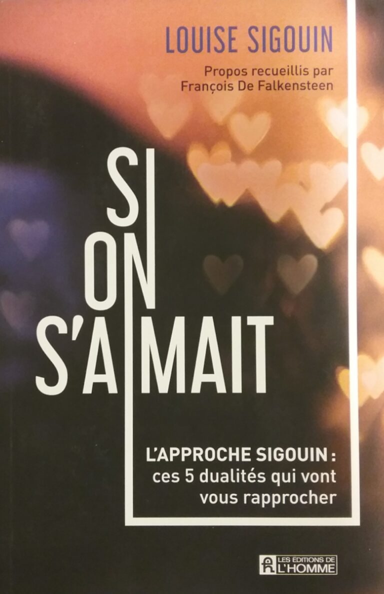 Si on s’aimait l’approche Sigouin ces 5 dualités qui vont vous rapprocher Louise Sigouin Fançois De Falkensteen