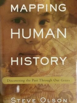Mapping Human History Discovering the Past Through Our Genes Steve Olson