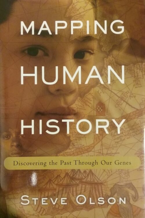 Mapping Human History Discovering the Past Through Our Genes Steve Olson