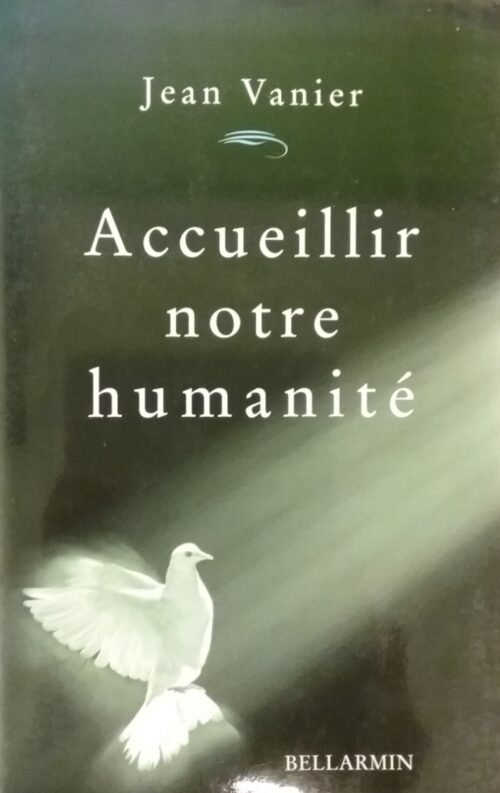 Accueillir notre humanité Jean Vanier