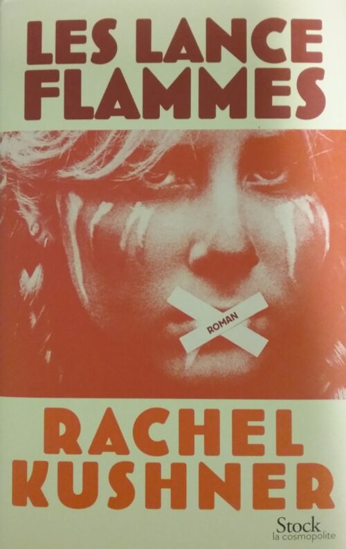 Les lance-flammes Rachel Kushner