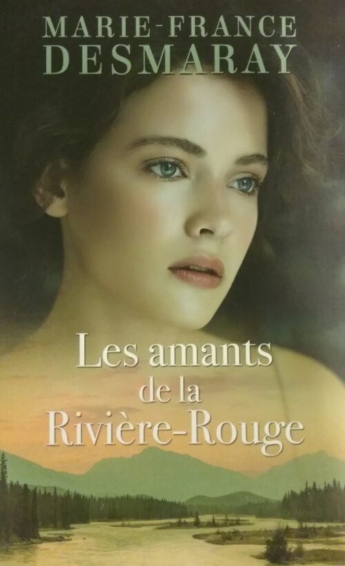 Les amants de la Rivière-Rouge Marie-France Desmaray