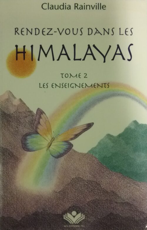 Rendez-vous dans les Himalayas tome 2 les enseignements Claudia Rainville