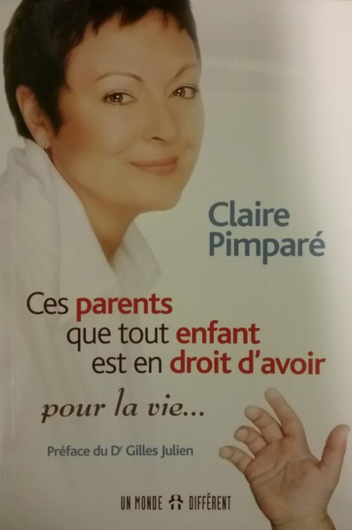 Ces parents que tout enfant est en droit d’avoir pour la vie Claire Pimparé