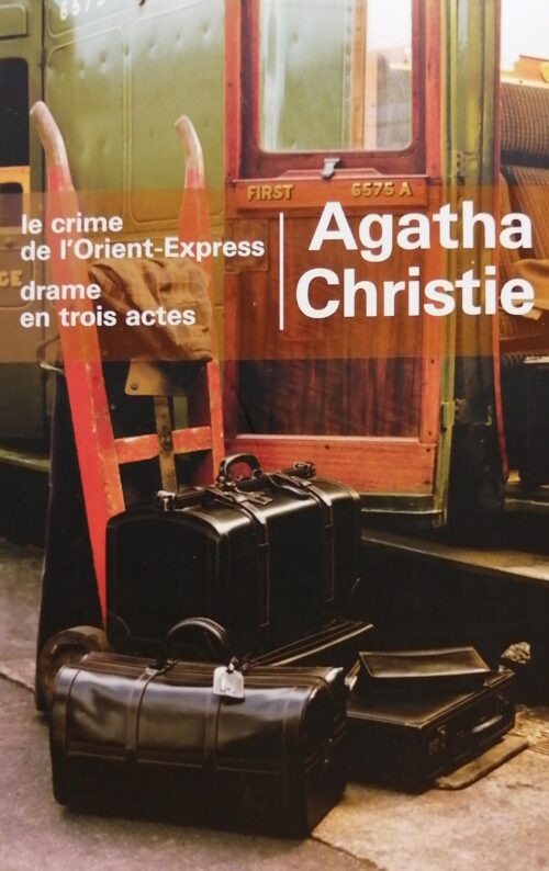 Le crime de l'Orient-Express Drames en trois actes Agatha Christie
