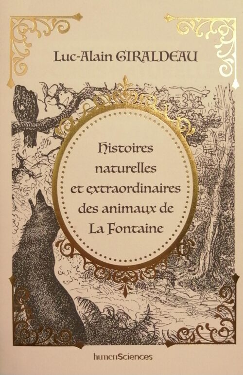 Histoires naturelles et extraordinaires des animaux de La Fontaine Luc-Alain Giraldeau, Jean de La Fontaine