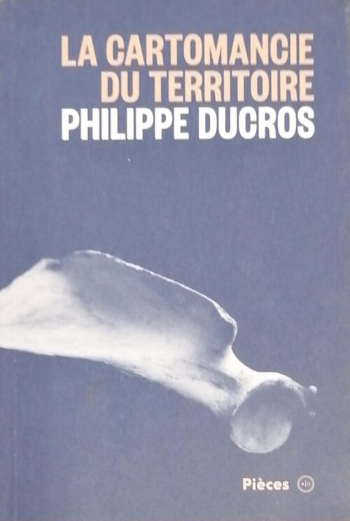 La cartomancie du territoire Philippe Ducros