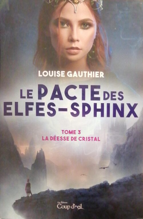 Le pacte des elfes-sphinx tome 3 la déesse de cristal Louise Gauthier