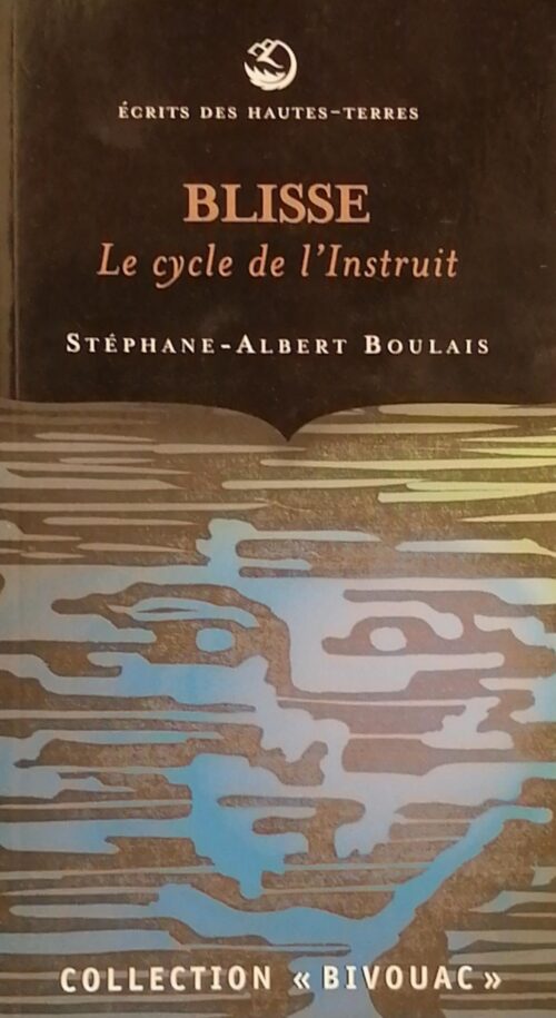 Blisse Tome 4 : Le cycle de l’instruit Stéphane-Albert Boulais