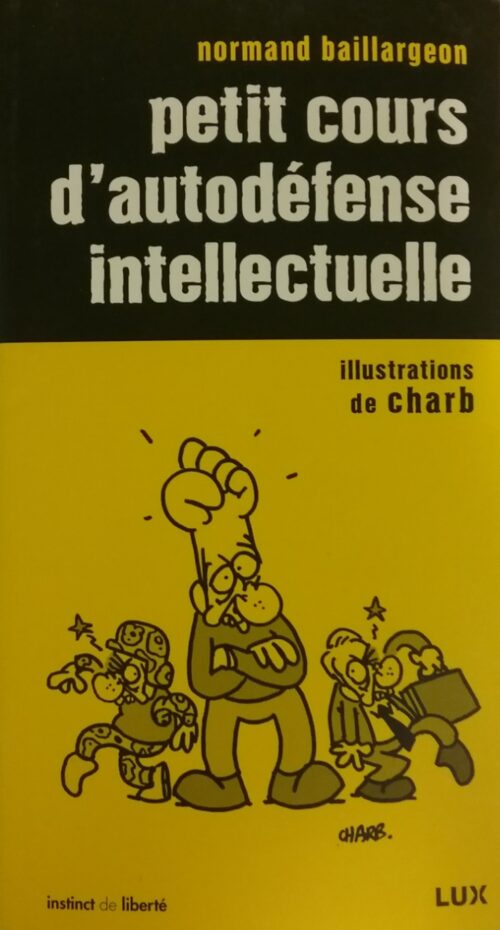 Petit cours d'autodéfense intellectuelle Normand Baillargeon Charb