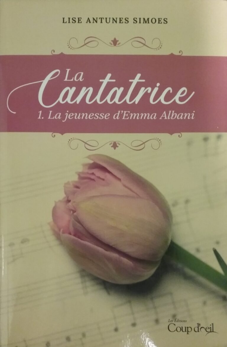 La cantatrice Tome 1 la jeunesse d’Emma Albani Lise Antunes Simoes