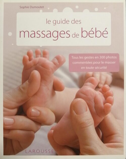 Le guide des massages pour bébé Sophie Dumoutet