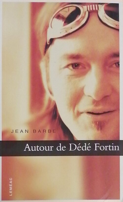 Autour de Dédé Fortin Jean Barbe