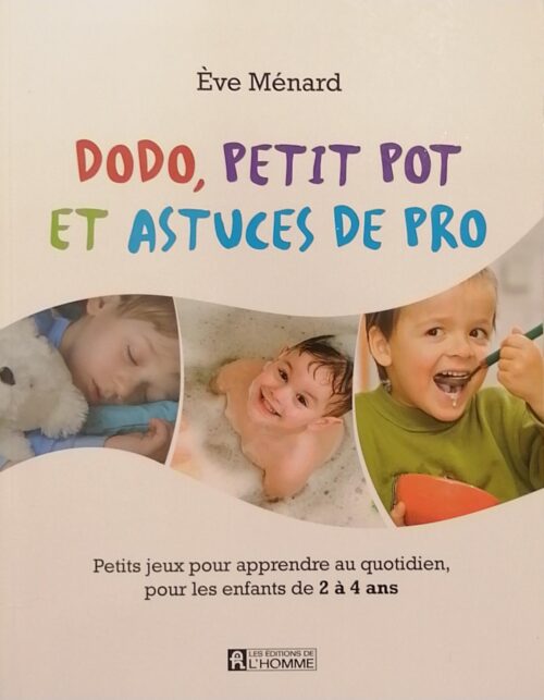 Dodo, petit pot et astuces de pro : Petits jeux pour apprendre au quotidien pour les enfants de 2 à 4 ans Ève Ménard