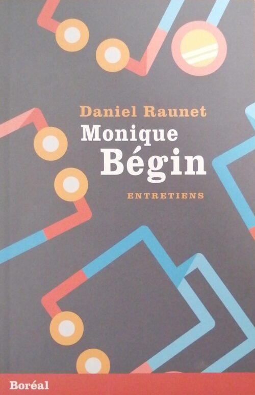 Monique Bégin : Entretiens Daniel Raunet