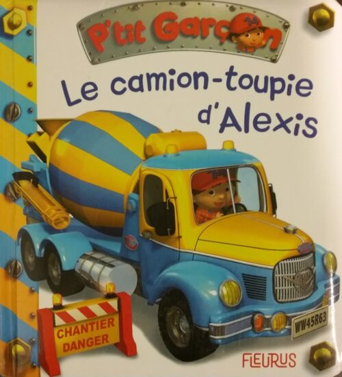 P’tit garçon le camion-toupie d’Alexis Émilie Beaumont Nathalie Bélineau