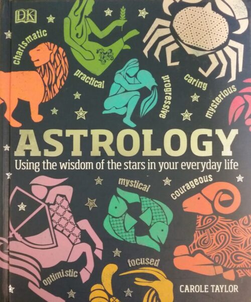 Astrology Using the wisdom of the Stars in Your Everyday Life