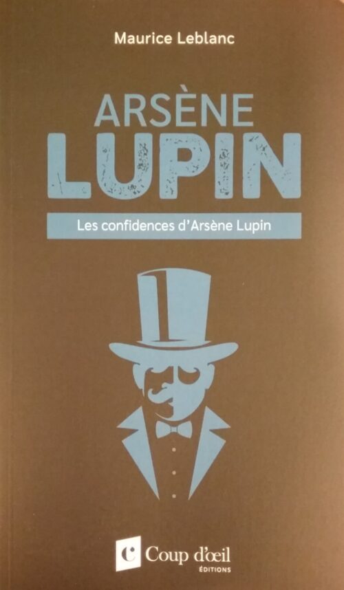 Les confidences d'Arsène Lupin Maurice Leblanc