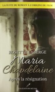 Maria Chapdelaine après la résignation Rosette Laberge