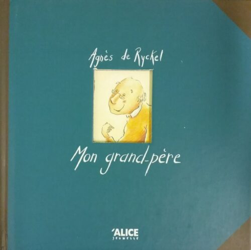 Mon grand-père Agnès de Ryckel