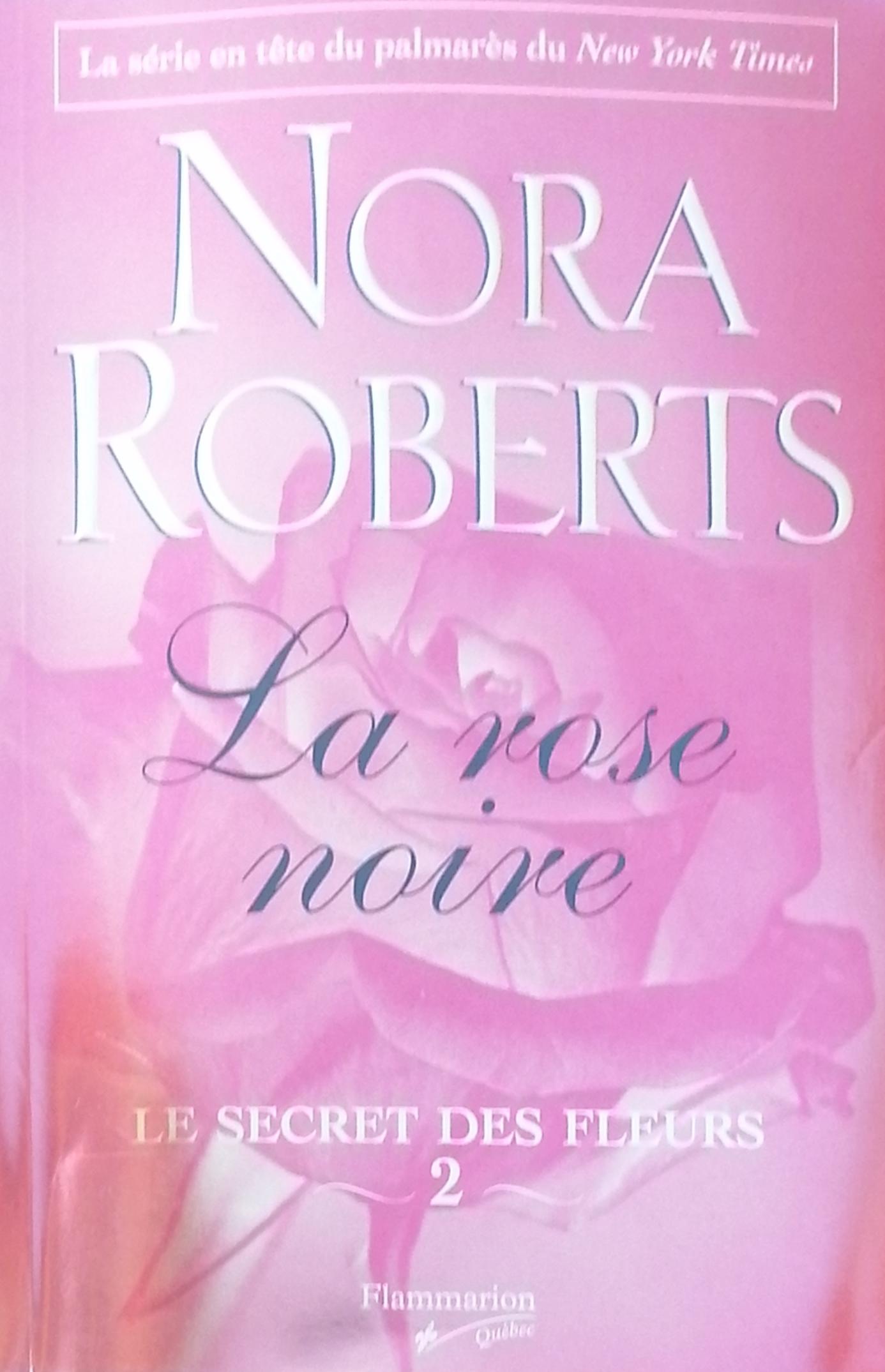 Le Secret Des Fleurs Tome 2 La Rose Noire Nora Roberts