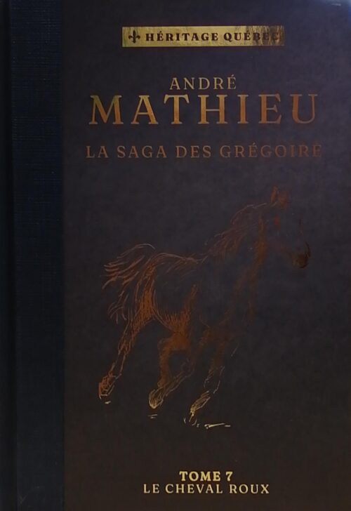 La saga des Grégoire Tome 7 le cheval roux André Mathieu