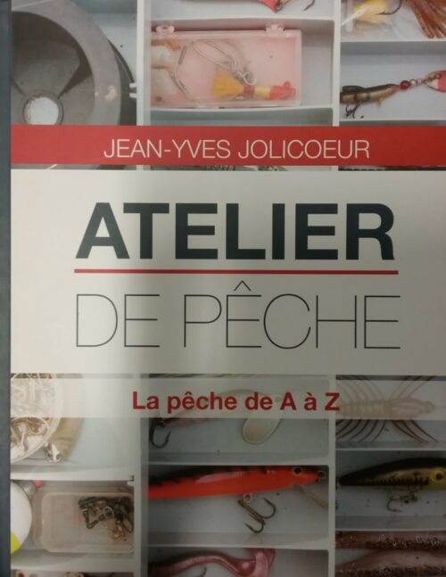 Atelier de pêche la pêche de A à Z Jean-Yves Jolicoeur