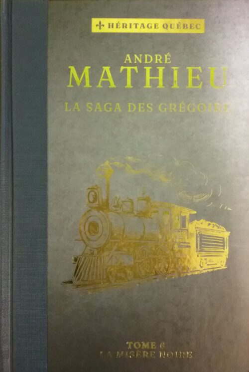 La saga des Grégoire tome 6 la misère noire André Mathieu