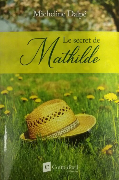 Le secret de Mathilde Micheline Dalpé