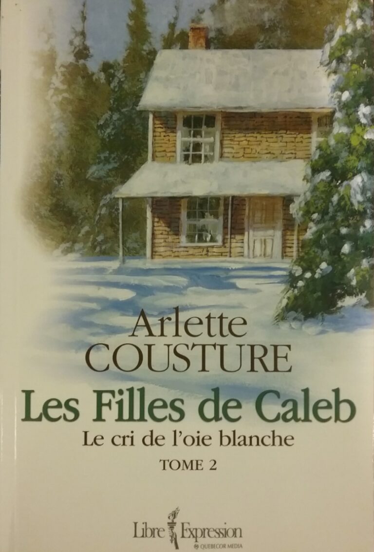 Les filles de Caleb tome 2 le cri de l’oie blanche Arlette Cousture