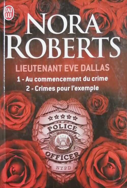 Lieutenant Eve Dallas Tome 1 : Au commencement du crime/Tome 2 : Crimes pour l'exemple Nora Roberts