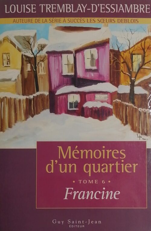 Mémoires d’un quartier Tome 6 : Francine Louise Tremblay-d'Essiambre