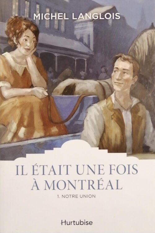 Il était une fois à Montréal Tome 1 : Notre union